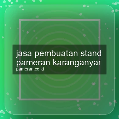 Jasa Pembuatan Stand Pameran Karanganyar
