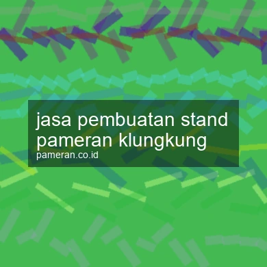 Jasa Pembuatan Stand Pameran Klungkung
