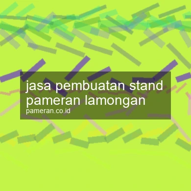 Jasa Pembuatan Stand Pameran Lamongan