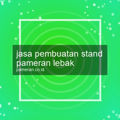 Jasa Pembuatan Stand Pameran Lebak