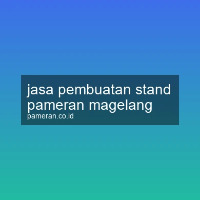 Jasa Pembuatan Stand Pameran Magelang