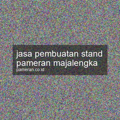 Jasa Pembuatan Stand Pameran Majalengka