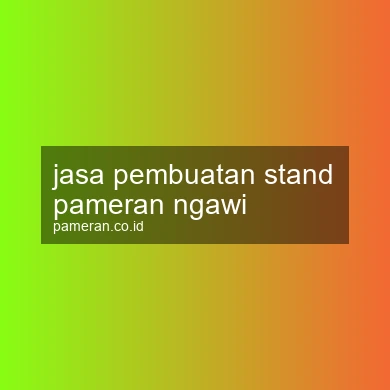 Jasa Pembuatan Stand Pameran Ngawi