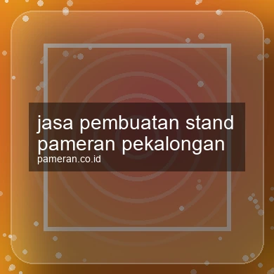 Jasa Pembuatan Stand Pameran Pekalongan