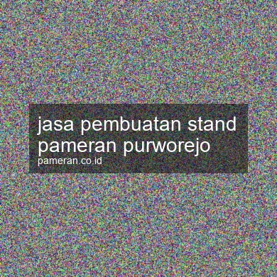 Jasa Pembuatan Stand Pameran Purworejo