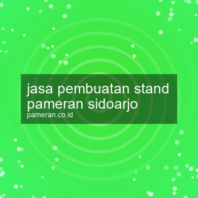 Jasa Pembuatan Stand Pameran Sidoarjo