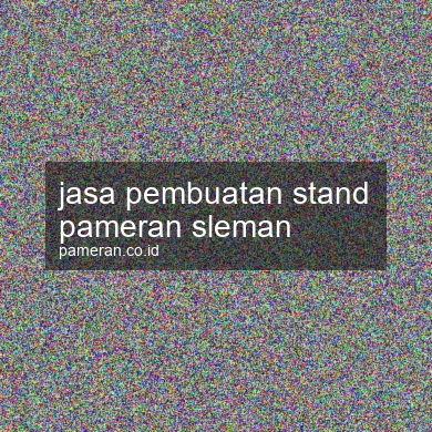 Jasa Pembuatan Stand Pameran Sleman