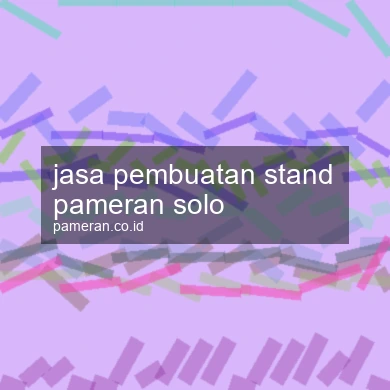 Jasa Pembuatan Stand Pameran Solo