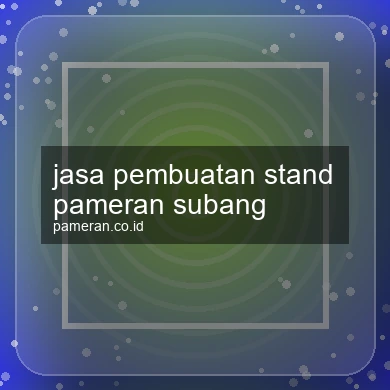Jasa Pembuatan Stand Pameran Subang
