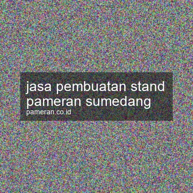 Jasa Pembuatan Stand Pameran Sumedang
