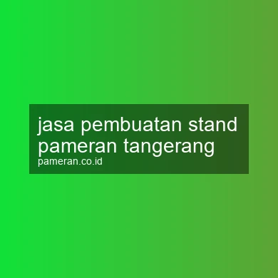 Jasa Pembuatan Stand Pameran Tangerang