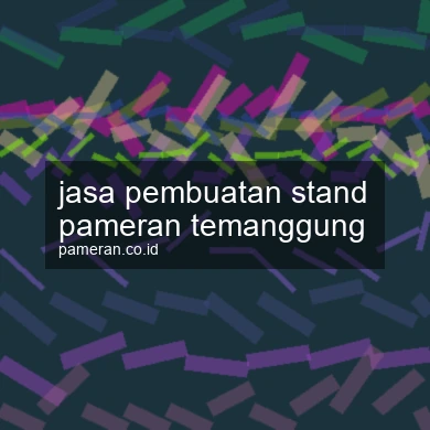 Jasa Pembuatan Stand Pameran Temanggung