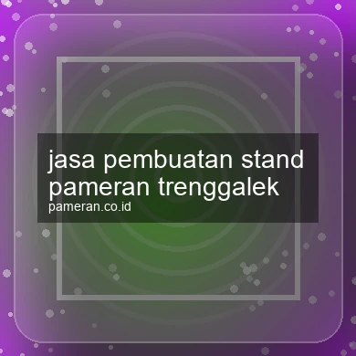 Jasa Pembuatan Stand Pameran Trenggalek