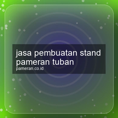 Jasa Pembuatan Stand Pameran Tuban