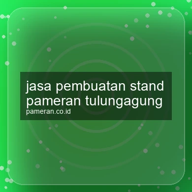 Jasa Pembuatan Stand Pameran Tulungagung