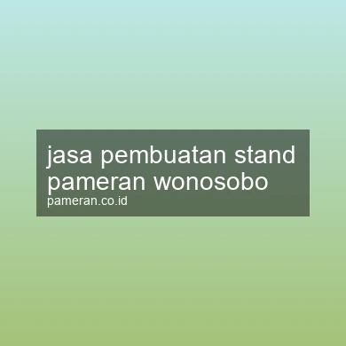 Jasa Pembuatan Stand Pameran Wonosobo
