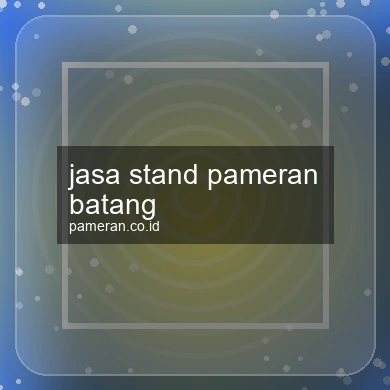 Jasa Stand Pameran Batang