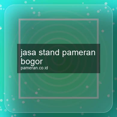 Jasa Stand Pameran Bogor