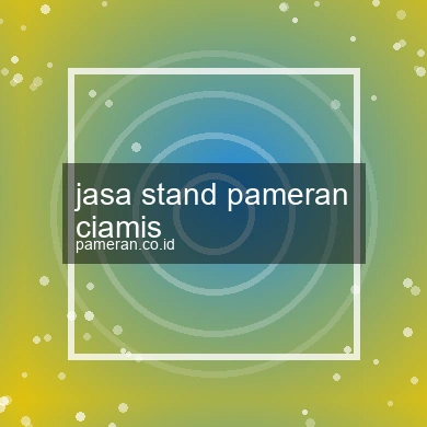 Jasa Stand Pameran Ciamis