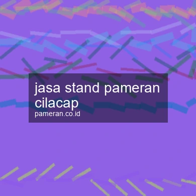 Jasa Stand Pameran Cilacap