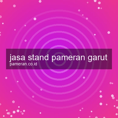Jasa Stand Pameran Garut