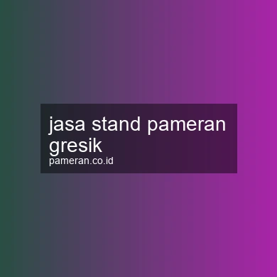 Jasa Stand Pameran Gresik