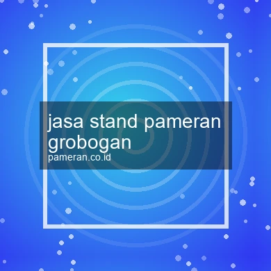 Jasa Stand Pameran Grobogan