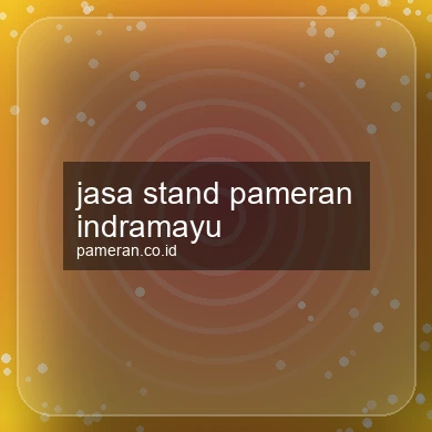 Jasa Stand Pameran Indramayu