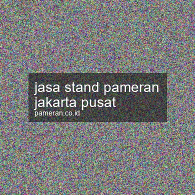 Jasa Stand Pameran Jakarta Pusat