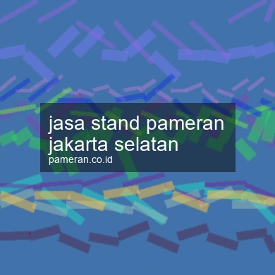 Jasa Stand Pameran Jakarta Selatan