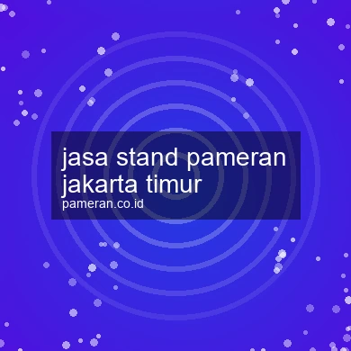 Jasa Stand Pameran Jakarta Timur