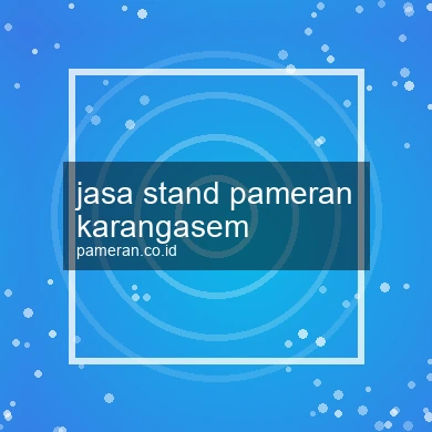 Jasa Stand Pameran Karangasem