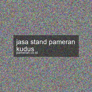 Jasa Stand Pameran Kudus