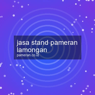 Jasa Stand Pameran Lamongan