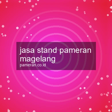 Jasa Stand Pameran Magelang