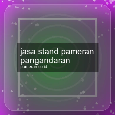 Jasa Stand Pameran Pangandaran