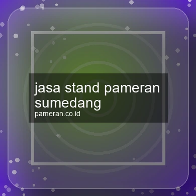 Jasa Stand Pameran Sumedang