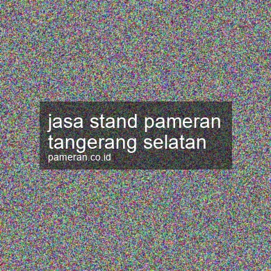 Jasa Stand Pameran Tangerang Selatan