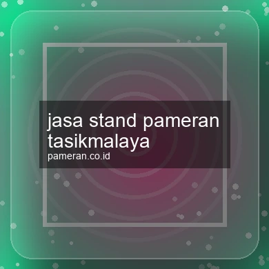 Jasa Stand Pameran Tasikmalaya