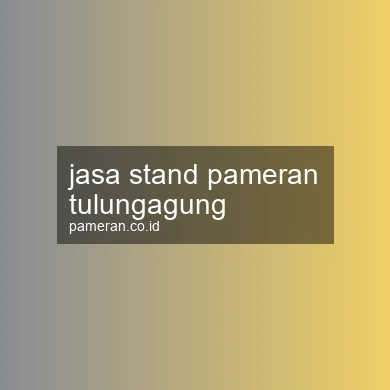 Jasa Stand Pameran Tulungagung
