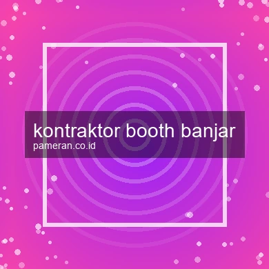 Kontraktor Booth Banjar