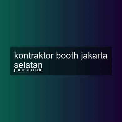 Kontraktor Booth Jakarta Selatan