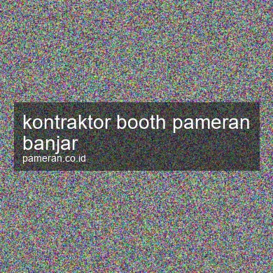 Kontraktor Booth Pameran Banjar