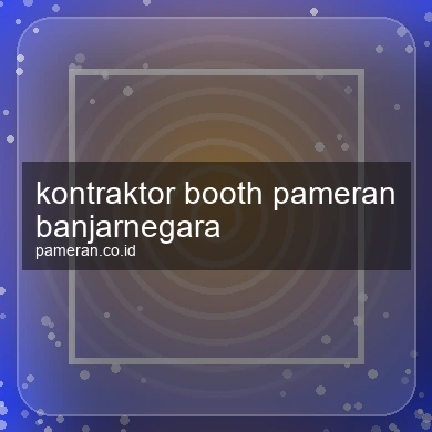 Kontraktor Booth Pameran Banjarnegara