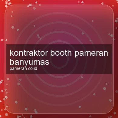 Kontraktor Booth Pameran Banyumas