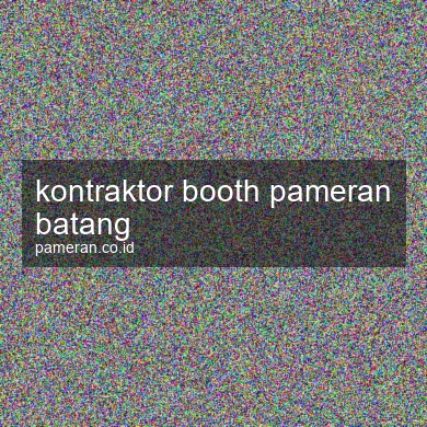 Kontraktor Booth Pameran Batang