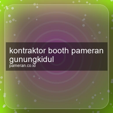 Kontraktor Booth Pameran Gunungkidul