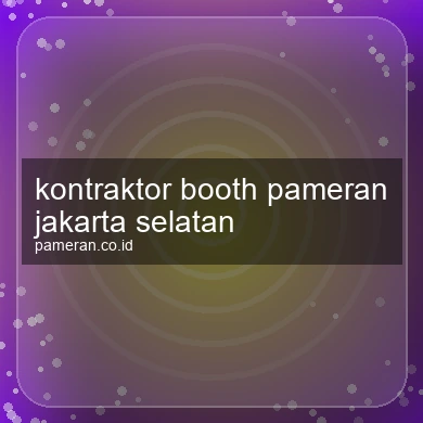 Kontraktor Booth Pameran Jakarta Selatan