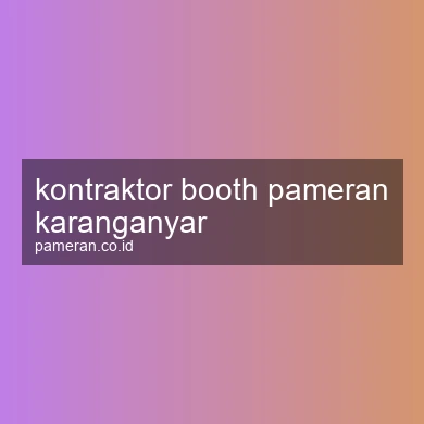 Kontraktor Booth Pameran Karanganyar
