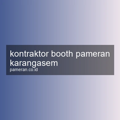 Kontraktor Booth Pameran Karangasem
